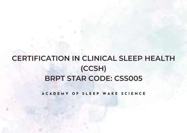 Certification in Clinical Sleep Health (CCSH) Exam Review ASWS Education
